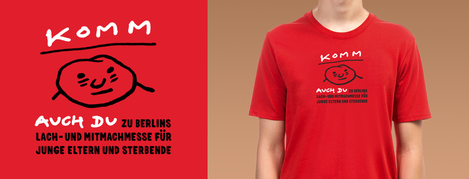 Komm auch du zu Berlins Lach- und Mitmachmesse für junge Eltern und Sterbende - Rumpfkluft | T-Shirt-Kollektion von Katz & Goldt