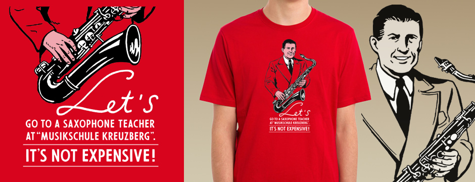 Let's go to a saxophone teacher at "Musikschule Kreuzberg". It's not expensive - Rumpfkluft | T-Shirt-Kollektion von Katz & Goldt